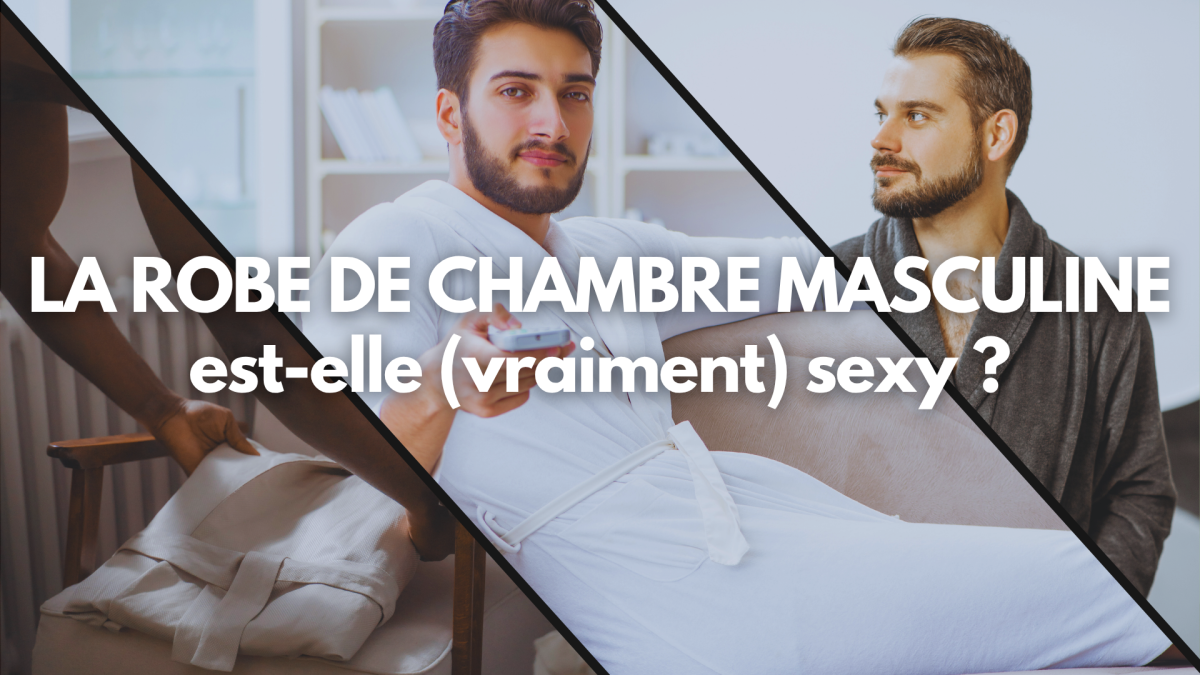 La robe de chambre masculine est-elle (vraiment) sexy ? Spoiler : oui, terriblement.